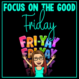 Focus on the Good FriYAY