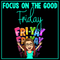 Focus on the Good FriYAY